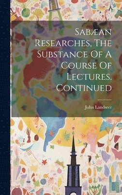 Saban Researches, The Substance Of A Course Of Lectures. Continued 1