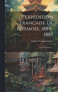 bokomslag L'expdition Franaise De Formose, 1884-1885