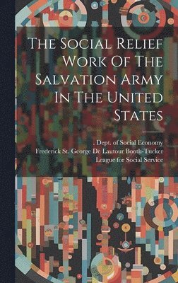 bokomslag Social Relief Work Of The Salvation Army In The United States