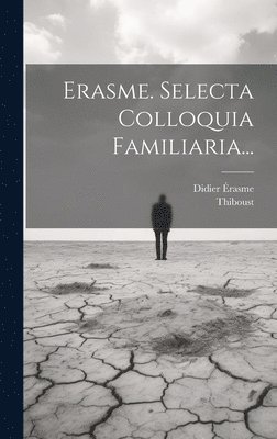 bokomslag Erasme. Selecta Colloquia Familiaria...