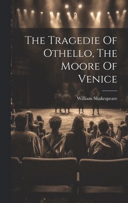 bokomslag The Tragedie Of Othello, The Moore Of Venice