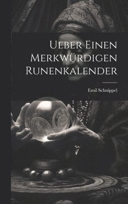 Emil Schnippel - Ueber einen Merkwürdigen Runenkalender, Inbunden