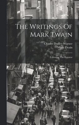 bokomslag The Writings Of Mark Twain