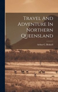 bokomslag Travel And Adventure In Northern Queensland