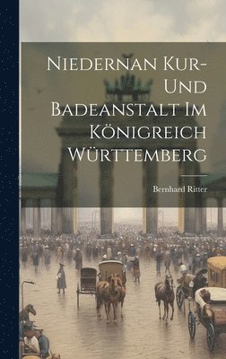 bokomslag Niedernan Kur- und Badeanstalt im Königreich Württemberg