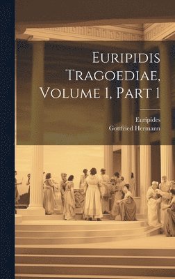 bokomslag Euripidis Tragoediae, Volume 1, Part 1