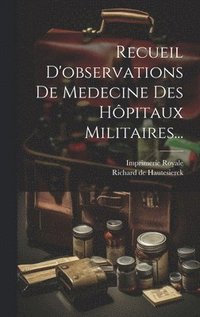 bokomslag Recueil D'observations De Medecine Des Hpitaux Militaires...