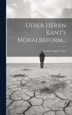 bokomslag Ueber Herrn Kant's Moralreform...