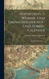 bokomslag Hochfrstl. S. Weimar- Und Eisenachischer Hof- Und Adre-calender