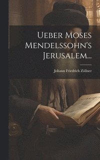 bokomslag Ueber Moses Mendelssohn's Jerusalem...