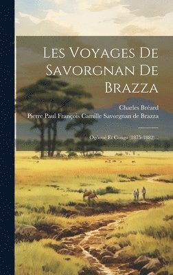 bokomslag Les Voyages De Savorgnan De Brazza