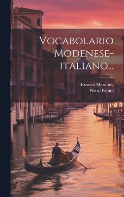 Ernesto Maranesi, Pietro Papini - Vocabolario Modenese-italiano..., Inbunden