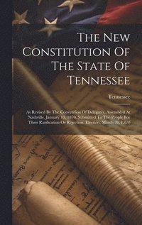 bokomslag The New Constitution Of The State Of Tennessee