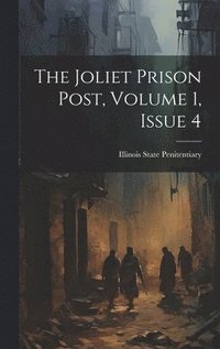 bokomslag The Joliet Prison Post, Volume 1, Issue 4