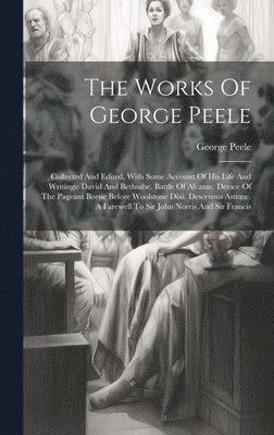 The Works Of George Peele 1