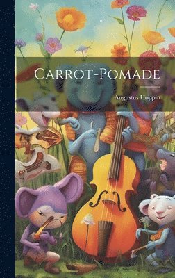Augustus Hoppin - Carrot-pomade, Inbunden