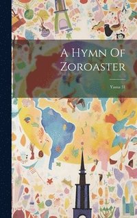 bokomslag A Hymn Of Zoroaster
