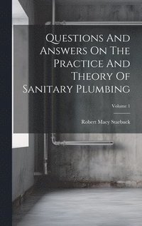 bokomslag Questions And Answers On The Practice And Theory Of Sanitary Plumbing; Volume 1