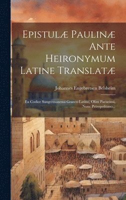 bokomslag Epistulæ Paulinæ Ante Heironymum Latine Translatæ