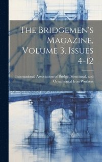 bokomslag The Bridgemen's Magazine, Volume 3, Issues 4-12
