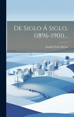 bokomslag De Siglo  Siglo. (1896-1901)...