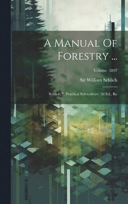 bokomslag A Manual Of Forestry ...