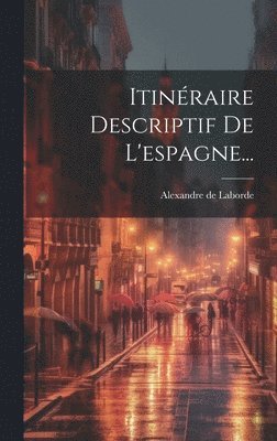 bokomslag Itinéraire Descriptif De L'espagne...