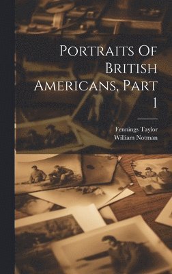 bokomslag Portraits Of British Americans, Part 1