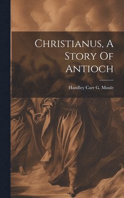 bokomslag Christianus, A Story Of Antioch