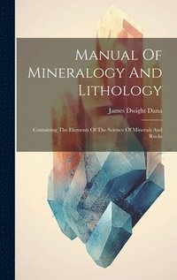 bokomslag Manual Of Mineralogy And Lithology