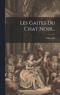 bokomslag Les Gaites Du Chat Noir...