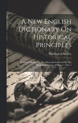 bokomslag A New English Dictionary On Historical Principles