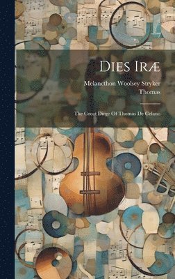 Thomas (of Celano), Melancthon Woolsey Stryker - Dies Iræ, Inbunden