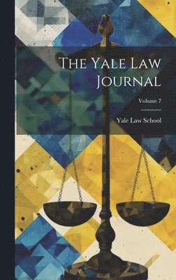 bokomslag Yale Law Journal; Volume 7