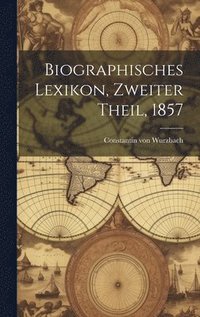 bokomslag Biographisches Lexikon, Zweiter Theil, 1857