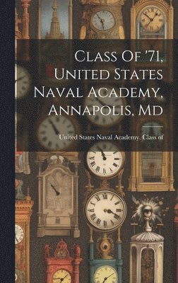 bokomslag Class Of '71, United States Naval Academy, Annapolis, Md