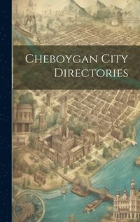 bokomslag Cheboygan City Directories