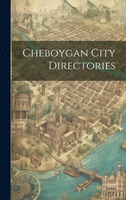 bokomslag Cheboygan City Directories
