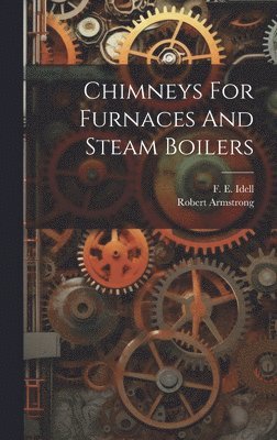 bokomslag Chimneys For Furnaces And Steam Boilers