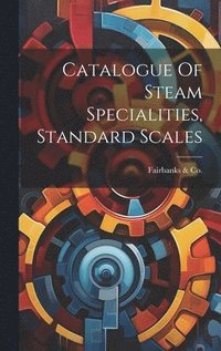 bokomslag Catalogue Of Steam Specialities, Standard Scales