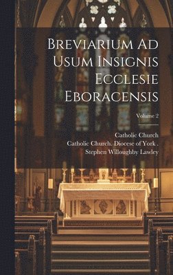 Breviarium Ad Usum Insignis Ecclesie Eboracensis; Volume 2 1