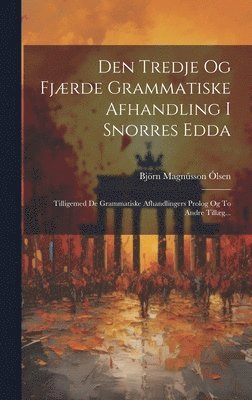 bokomslag Den Tredje Og Fjærde Grammatiske Afhandling I Snorres Edda