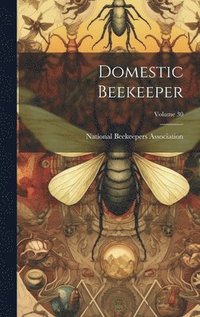 bokomslag Domestic Beekeeper; Volume 30