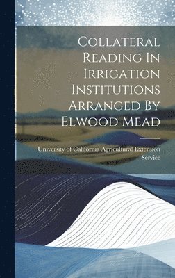 Collateral Reading In Irrigation Institutions Arranged By Elwood Mead 1