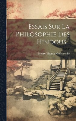 Essais Sur La Philosophie Des Hindous... 1