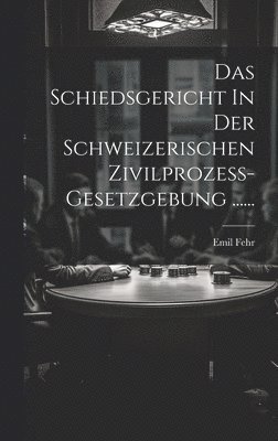 bokomslag Das Schiedsgericht In Der Schweizerischen Zivilprozess-gesetzgebung ......