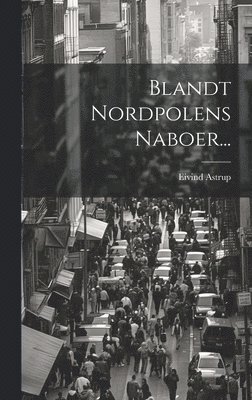 Blandt Nordpolens Naboer... 1