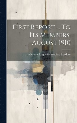 bokomslag First Report ... To Its Members, August 1910