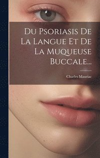 bokomslag Du Psoriasis De La Langue Et De La Muqueuse Buccale...