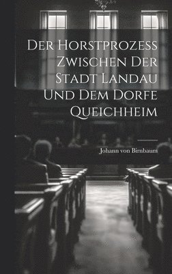 bokomslag Horstprozess zwischen der Stadt Landau und dem Dorfe Queichheim